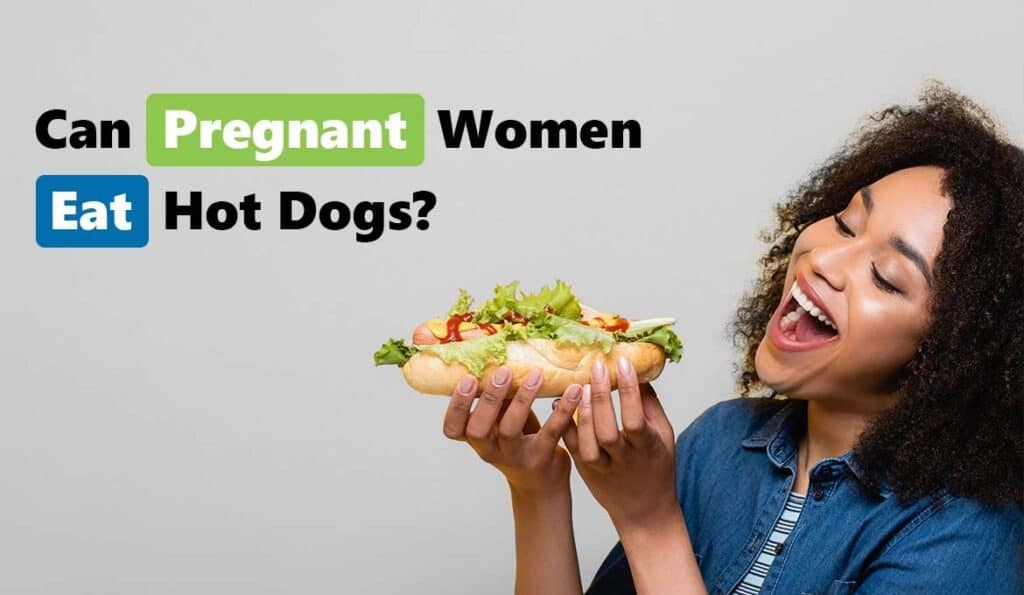 Can You Eat Hot Dogs While Pregnant? - The Prenatal Nutritionist